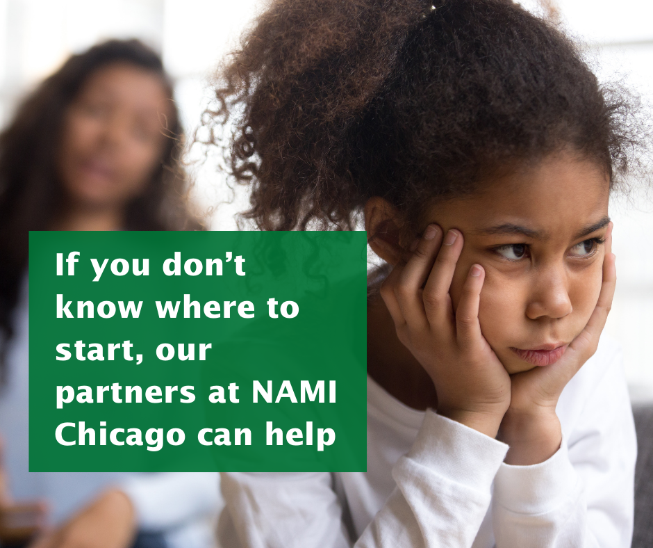 A young girl sits with her back to her mother. Text states: If you don’t know where to start, our partners at NAMI Chicago can help